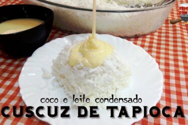 Cuscuz de Tapioca Muito Fácil | COCO E LEITE CONDENSADO